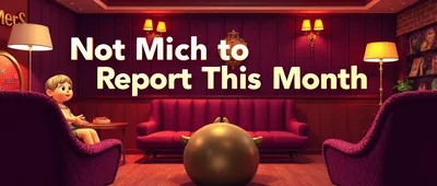 Illustration for: Not Much to Report This Month